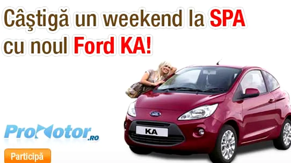 Concurs: Promotor.ro te trimite la Spa, cu noul Ford Ka!