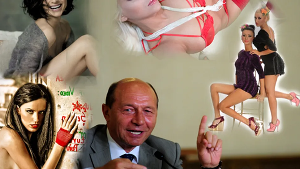 Ce-i doresc starletele lui Traian Basescu