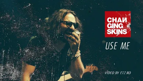 Changing Skins a lansat videoclipul piesei „Use Me” şi se pregăteşte pentru concertul aniversar de la Bucureşti!