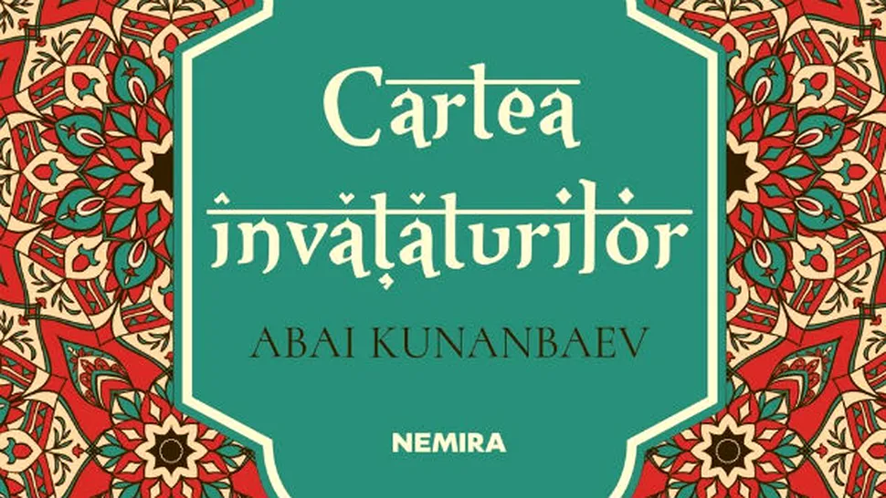 “Cartea învăţăturilor” - Abai Kunanbaev, tradus pentru prima dată în limba română