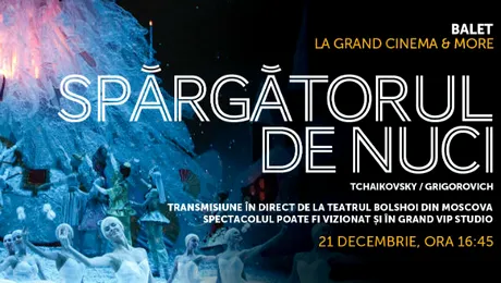 Spărgătorul de Nuci” și „Rigoletto”, în direct la Grand Cinema & More