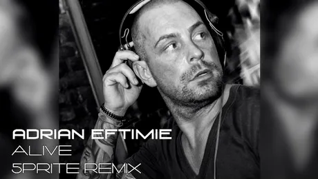 Adrian Eftimie lansează remix-ul piesei „Alive”