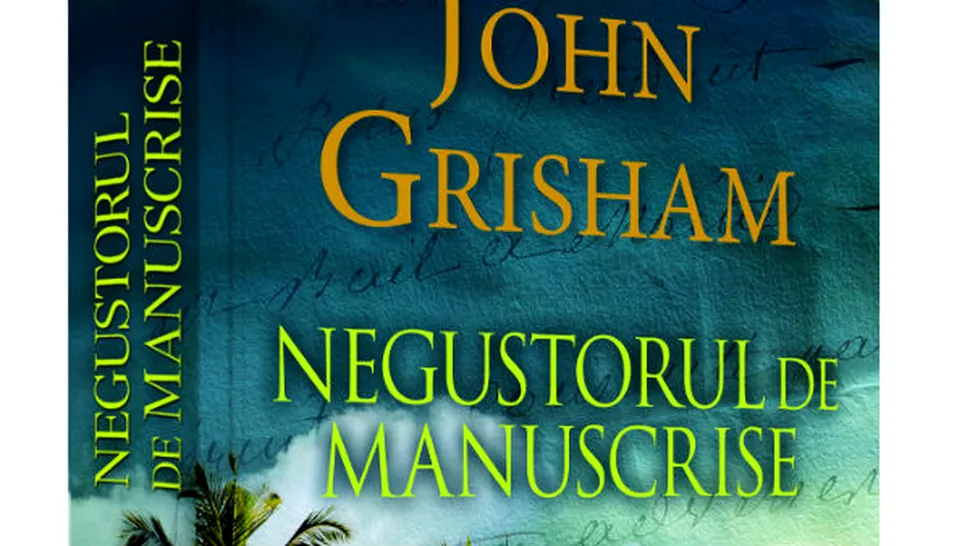 Recomandare de lectură: Negustorul de manuscrise, JOHN GRISHAM