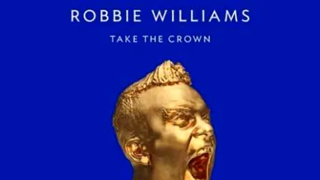 Robbie Williams lansează albumul „Take The Crown”, în noiembrie