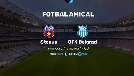 CSA Steaua – OFK Belgrad, meciul care va inaugura oficial stadionul Ghencea, în direct, la Digi Sport