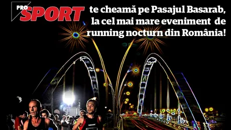 „ProSport Bucharest Midnight Run”, pe Pasajul Barasab, sâmbătă, de la ora 22.00