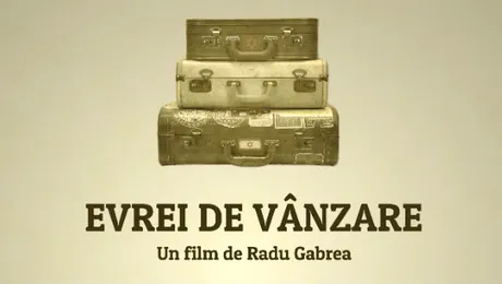 ”Evrei de vânzare”, un nou documentar de Radu Gabrea
