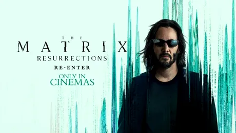 Blockbusterul „Matrix: Renașterea” va putea fi vizionat în România exclusiv în cinematografe