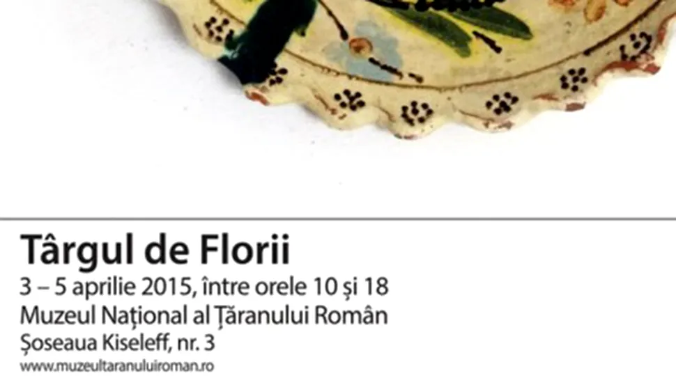 Târgul de Florii 2015: 3 - 5 aprilie, la Muzeul Țăranului din București