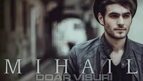 Liber la visare! Mihail a lansat „Doar Visuri”
