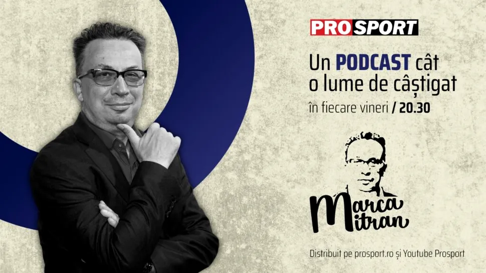 Marca Mitran – un nou podcast găzduit de ProSport