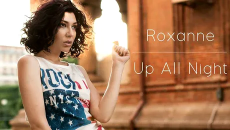 Roxanne revine cu un nou single, „Up all night”