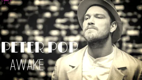 Peter Pop continuă povestea #maimusic cu piesa „Awake” (VIDEO)