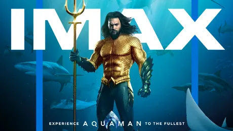 Trei motive să vezi „Aquaman” în format IMAX